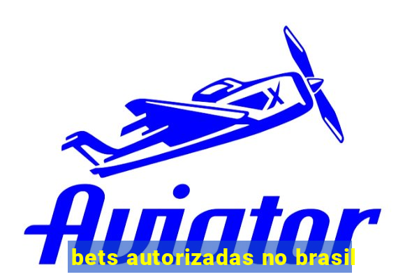 bets autorizadas no brasil